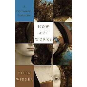 Ellen Winner: How Art Works