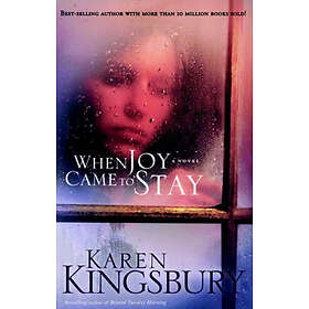 Karen Kingsbury: When Joy Came to Stay