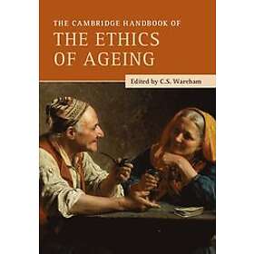 C S Wareham: The Cambridge Handbook of the Ethics Ageing