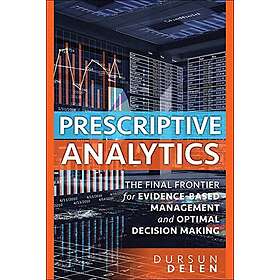 Dursun Delen: Prescriptive Analytics