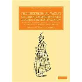 Jauhar: The Tezkereh al Vakiat; or, Private Memoirs of the Moghul Emperor Humayu