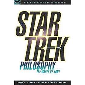 Kevin S Decker, Jason T Eberl: Star Trek and Philosophy