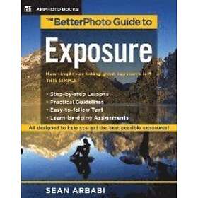 Sean Arbabi: The BetterPhoto Guide to Exposure