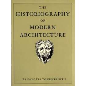 Panayotis Tournikiotis: The Historiography of Modern Architecture