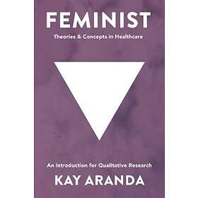 Kay Aranda: Feminist Theories and Concepts in Healthcare