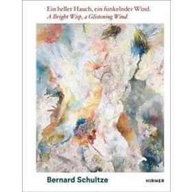 Oliver Kornhoff: Bernard Schultze: A Bright Wisp, a Glistening Wind