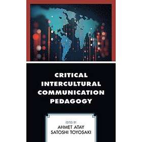 Ahmet Atay, Satoshi Toyosaki: Critical Intercultural Communication Pedagogy