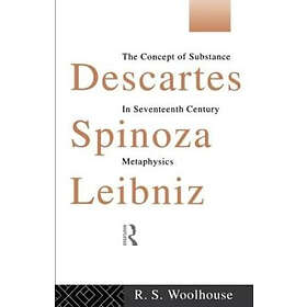 Roger Woolhouse: Descartes, Spinoza, Leibniz