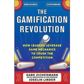 Gabe Zichermann: The Gamification Revolution: How Leaders Leverage Game Mechanics to Crush the Competition