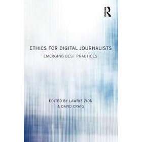 Lawrie Zion, David Craig: Ethics for Digital Journalists