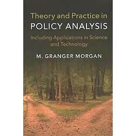 M Granger Morgan: Theory and Practice in Policy Analysis