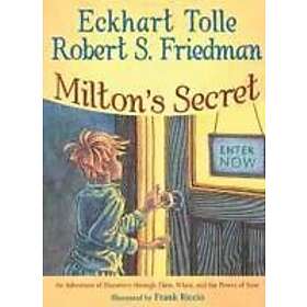 Eckhart Tolle, Robert S Friedman: Milton'S Secret