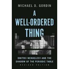 Professor Michael D Gordin: A Well-Ordered Thing