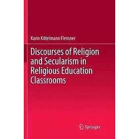 Karin Kittelmann Flensner: Discourses of Religion and Secularism in Religious Ed