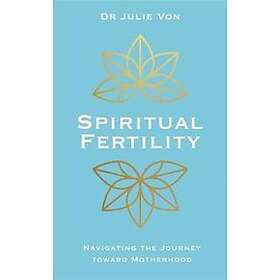 Dr Julie Von: Spiritual Fertility