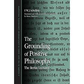 F W J Schelling: The Grounding of Positive Philosophy