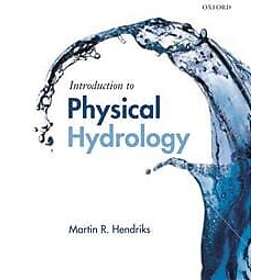 Martin Hendriks: Introduction to Physical Hydrology