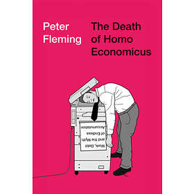 Peter Fleming: The Death of Homo Economicus