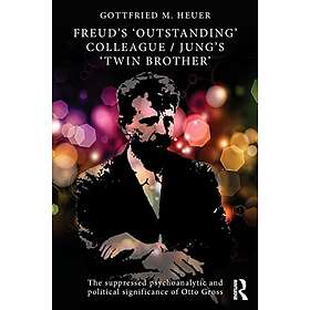 Gottfried M Heuer: Freud's 'Outstanding' Colleague/Jung's 'Twin Brother'