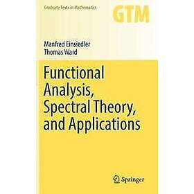 Manfred Einsiedler, Thomas Ward: Functional Analysis, Spectral Theory, and Applications