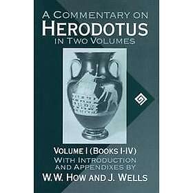 W W How: A Commentary on Herodotus: Volume I: Books I-IV