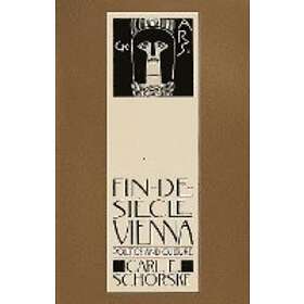 Carl E Schorske: Fin De Siecle Vienna
