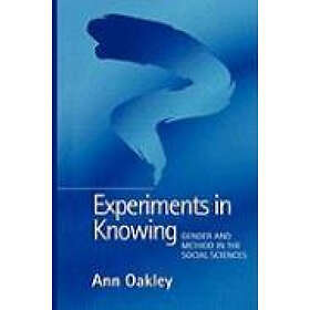 A Oakley: Experiments in Knowing Gender and Method the Social Sciences