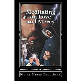 Cynthia L Alford: Meditating on Love and Mercy: Divine Mercy Devotional