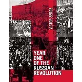 Victor Serge, Peter Sedgwick: Year One Of The Russian Revolution