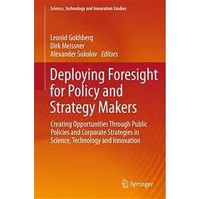 Leonid Gokhberg, Dirk Meissner, Alexander Sokolov: Deploying Foresight for Polic