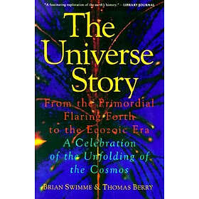 Brian Swimme, Thomas Berry: Universe Story