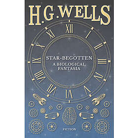 H G Wells: Star-Begotten A Biological Fantasia