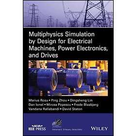 M Rosu: Multiphysics Simulation by Design for Electrical Machines, Power Electro