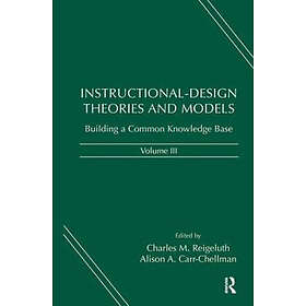Charles M Reigeluth, Alison A Carr-Chellman: Instructional-Design Theories and M