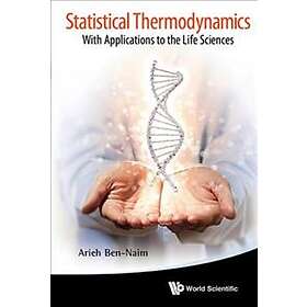 Arieh Ben-naim: Statistical Thermodynamics: With Applications To The Life Scienc