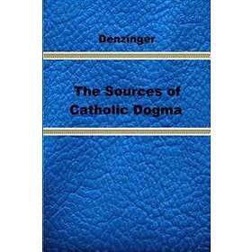 Henry Denzinger: The Sources of Catholic Dogma