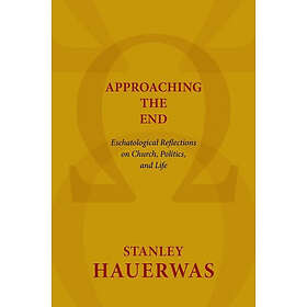 Stanley Hauerwas: Approaching the End