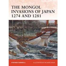 Stephen Turnbull: The Mongol Invasions of Japan 1274 and 1281