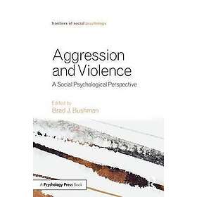 Brad J Bushman: Aggression and Violence