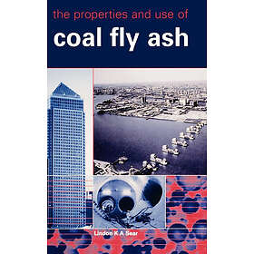 Lindon K A Sear: Properties and Use of Coal Fly Ash