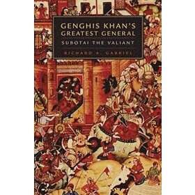 Richard A Gabriel: Genghis Khan's Greatest General