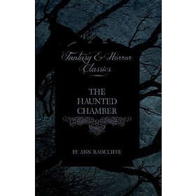 Ann Radcliffe: The Haunted Chamber (Fantasy and Horror Classics)