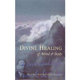 Dr Murdo MacDonald-Bayne: Divine Healing Of Mind &; Body