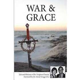 Verghese Chandy: War And Grace: The Transformation of a Sword Into Cross Mercy.