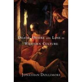 Jonathan Dollimore: Death, Desire and Loss in Western Culture