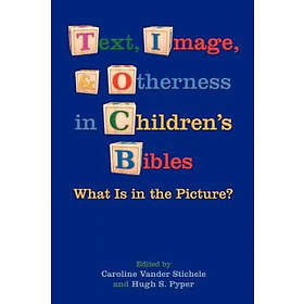 Caroline Vander Stichele, Hugh S Pyper: Text, Image, and Otherness in Children's Bibles
