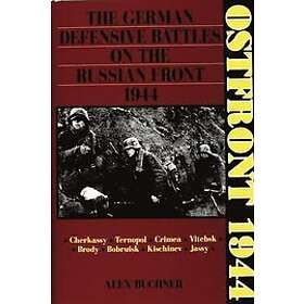 Alex Buchner: Ostfront 1944: The German Defensive Battles on the Russian Front 1