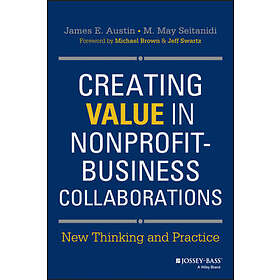 JE Austin: Creating Value in Nonprofit-Business Collaborations New Thinking &; Practice