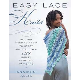 Anniken Allis: Easy Lace Knits