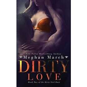 Meghan March: Dirty Love